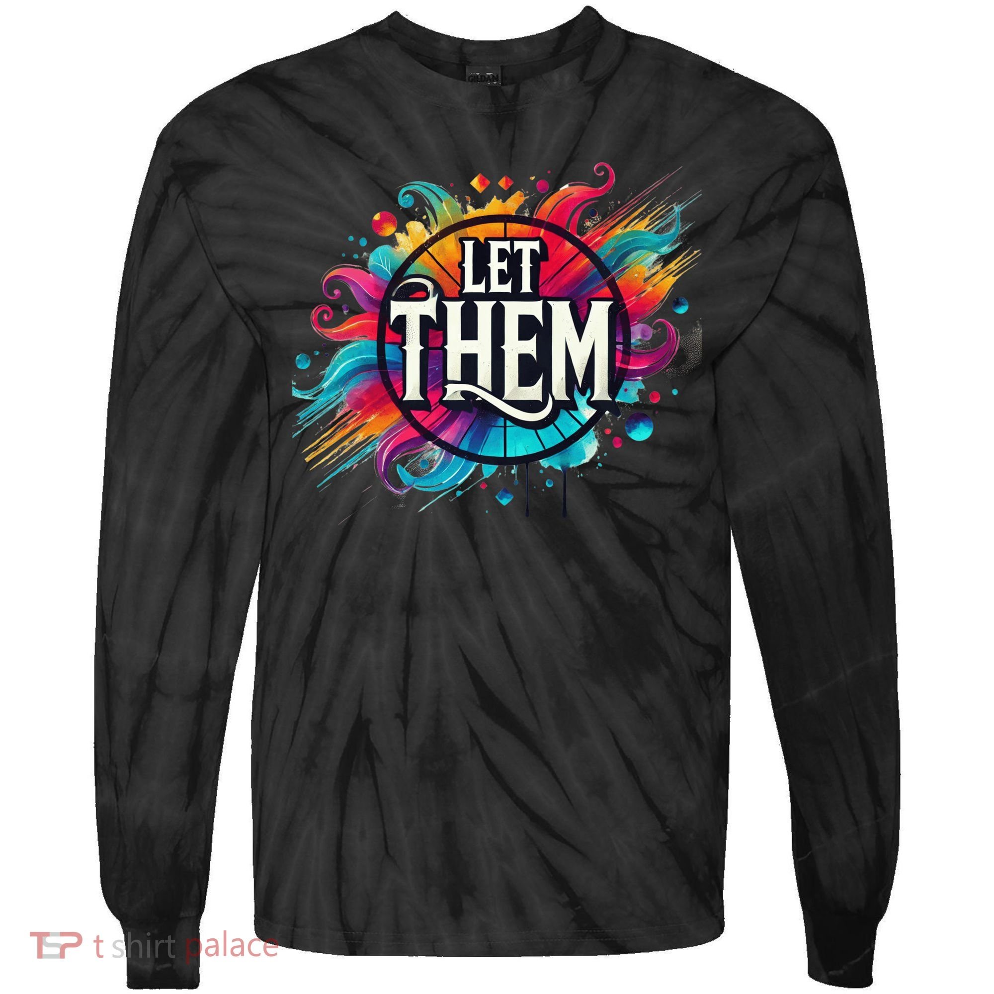 Let Them Tie-Dye Long Sleeve Shirt