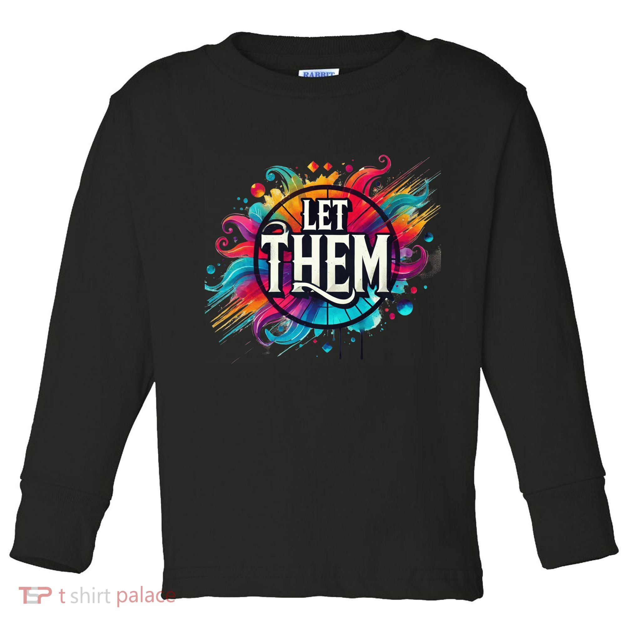 Let Them Toddler Long Sleeve Shirt