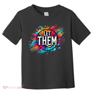 Let Them Toddler T-Shirt