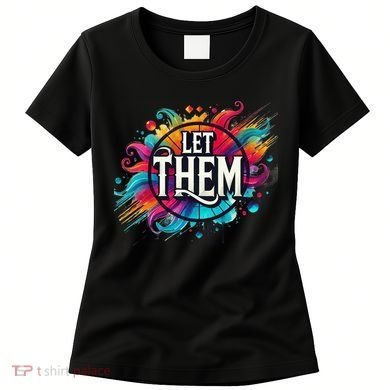 Let Them Women's T-Shirt