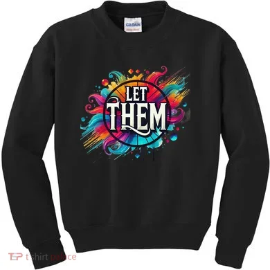 Let Them Kids Sweatshirt