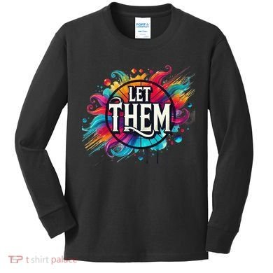 Let Them Kids Long Sleeve Shirt