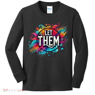 Let Them Kids Long Sleeve Shirt