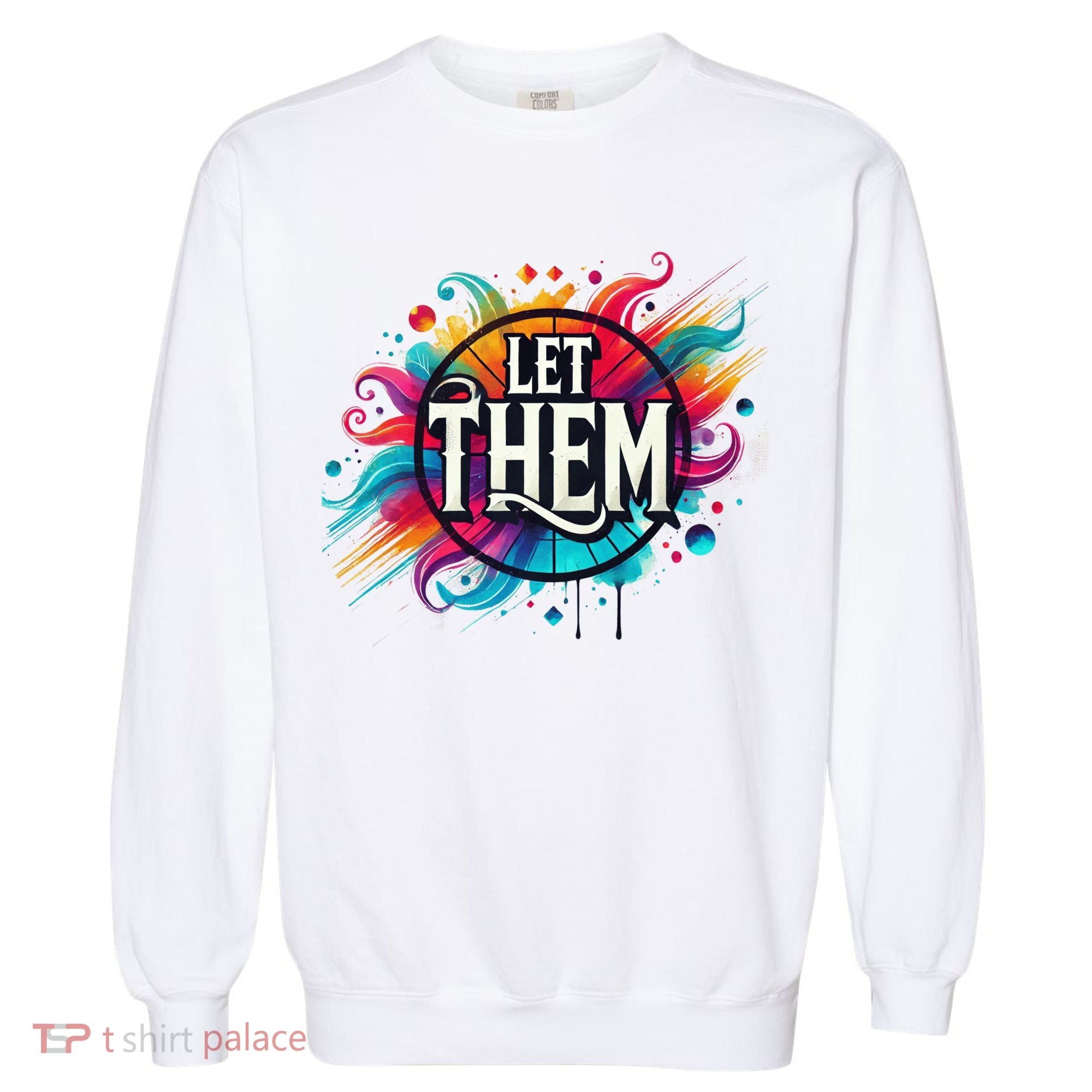 Let Them Garment-Dyed Sweatshirt