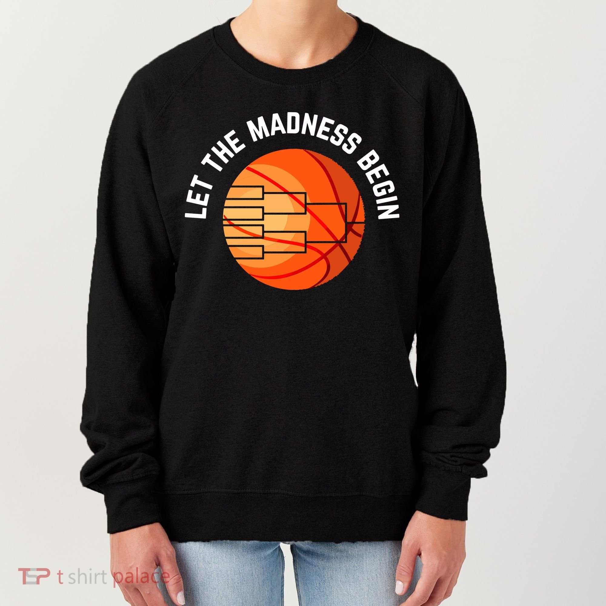 Let The Madness Begin Long Sleeve Basketball Women's Sweatshirt
