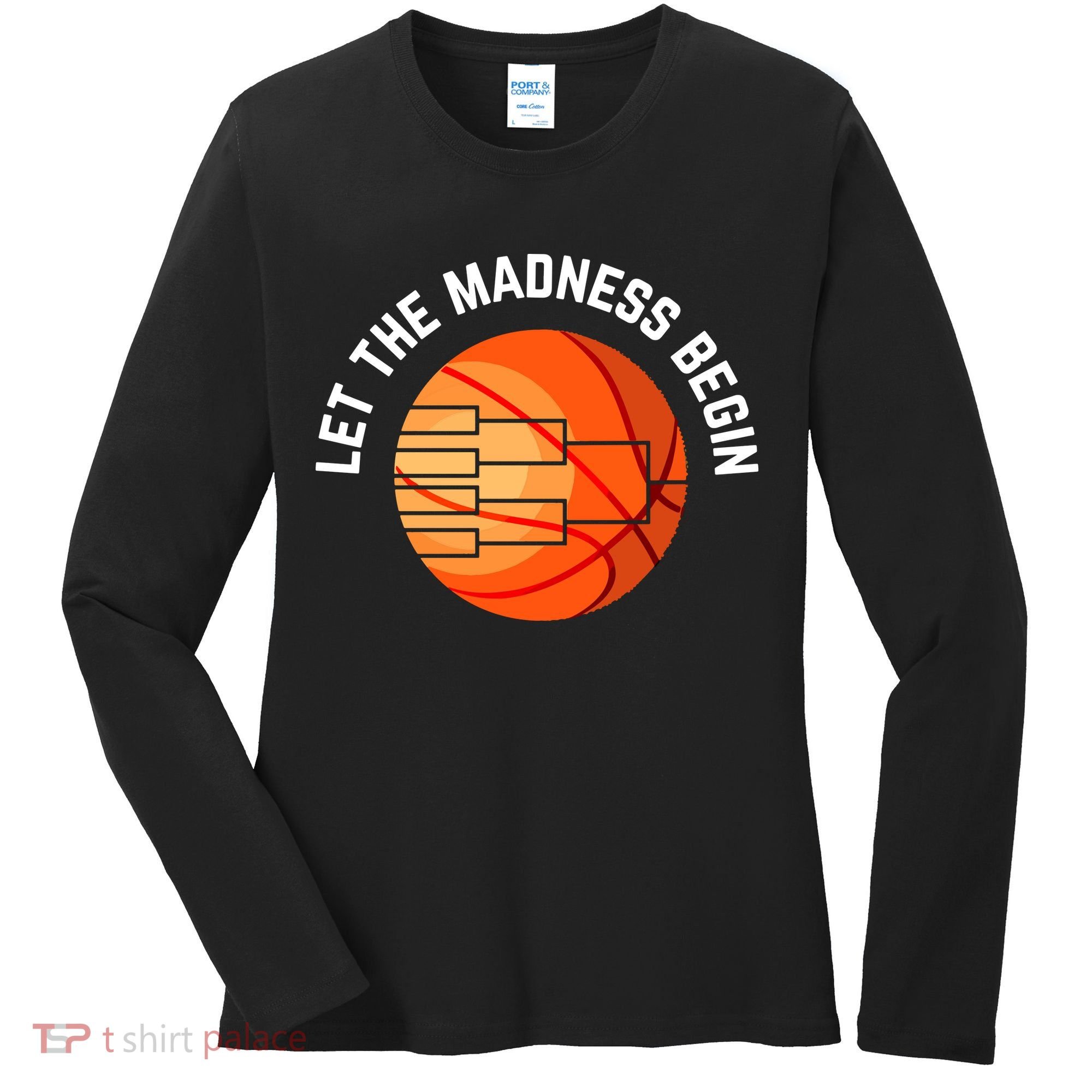 Let The Madness Begin Long Sleeve Basketball Women's Long Sleeve Shirt