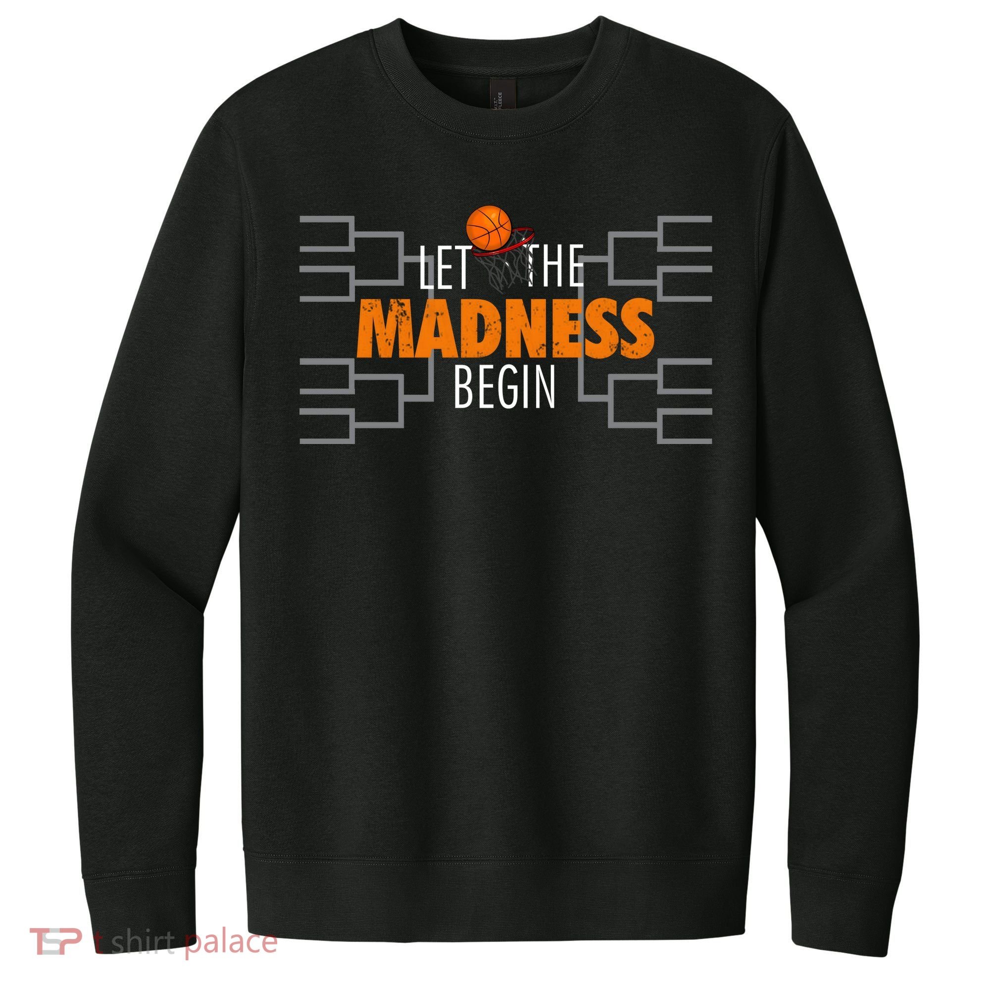 Let The Madness Begin A Funny Gift For Basketball Madness College March Premium V.I.T. Fleece Crew Sweatshirt