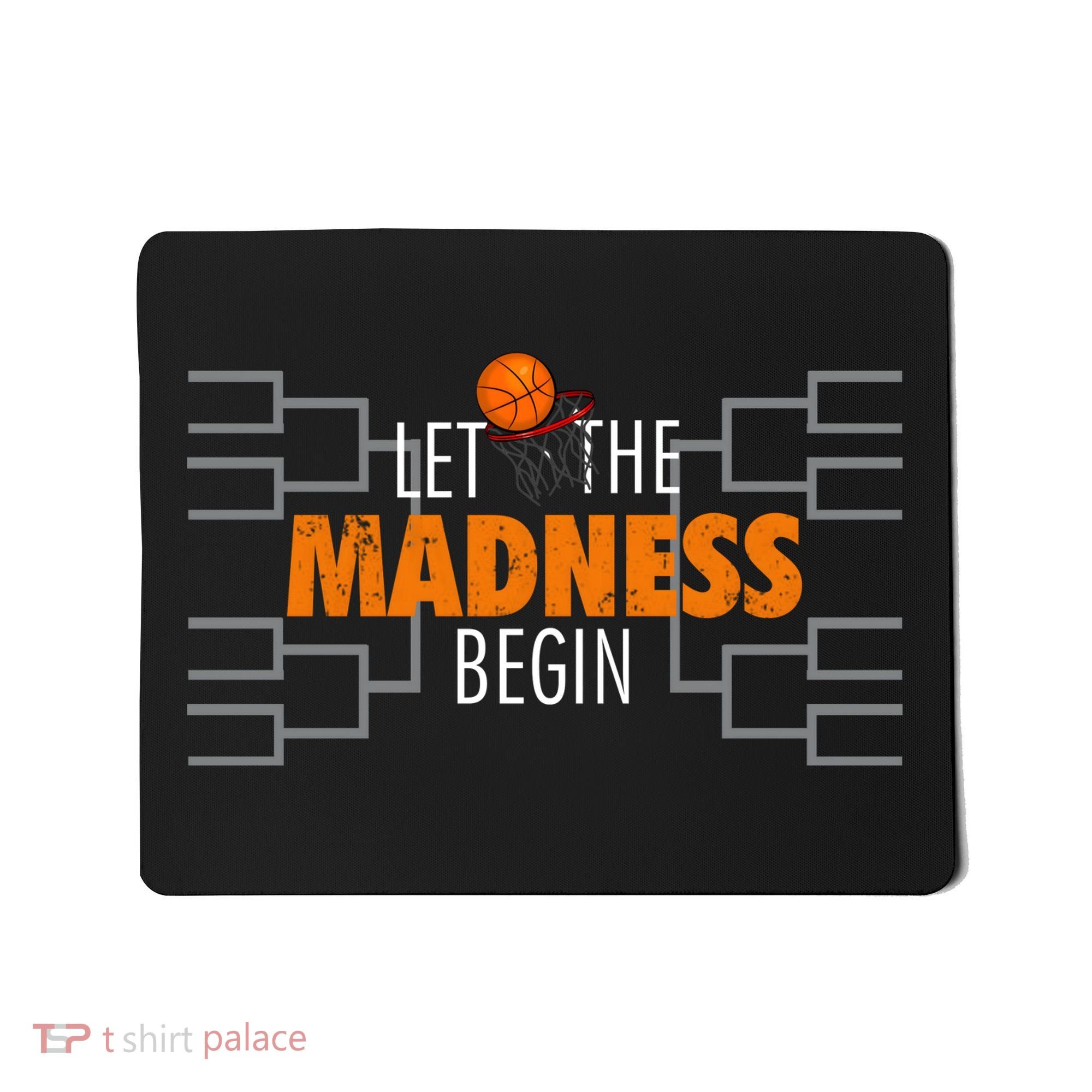 Let The Madness Begin A Funny Gift For Basketball Madness College March Premium Mousepad