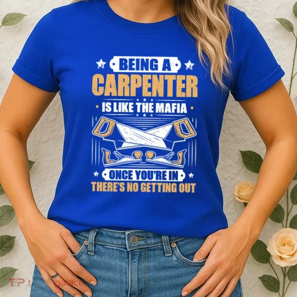 Like The Mafia Carpenter Gift Women's T-Shirt