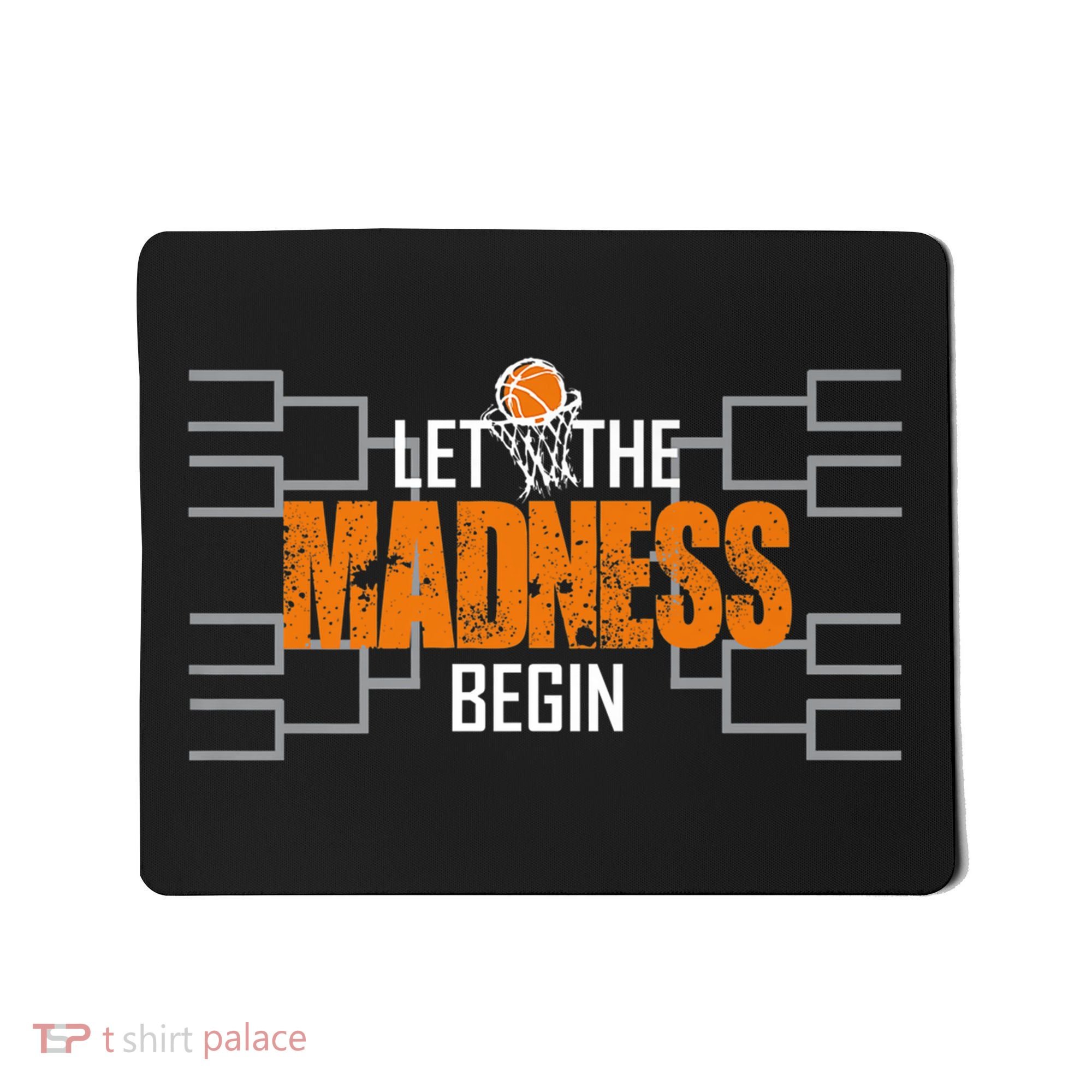 Let The Madness Begin A Funny Gift For Basketball Madness College March Premium Mousepad