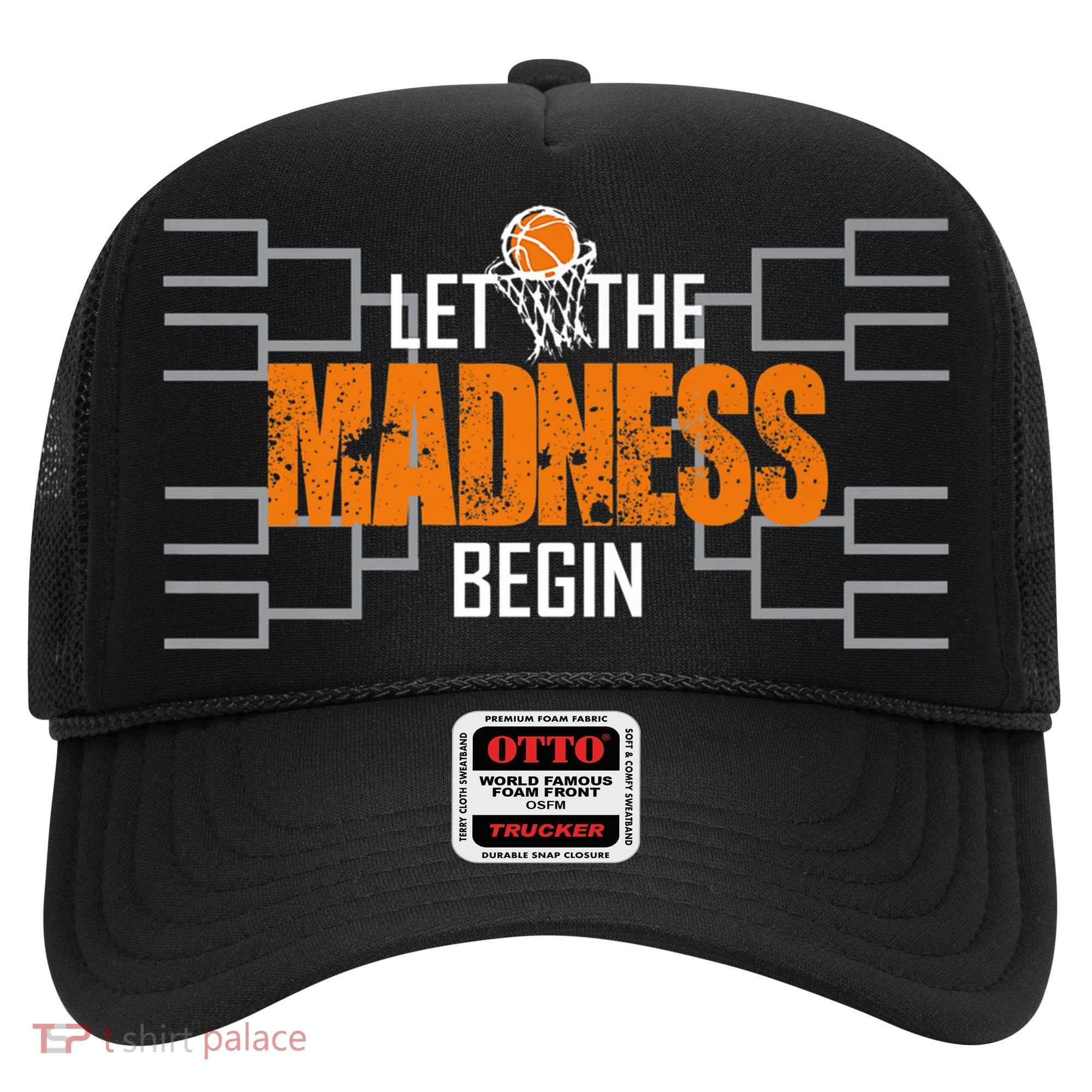 Let The Madness Begin A Funny Gift For Basketball Madness College March Premium Hat