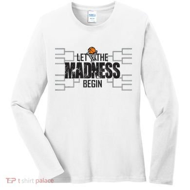 Let The Madness Begin College March Brackets Tournament Women's Long Sleeve Shirt