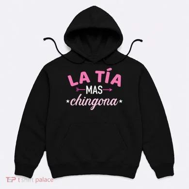 La TíA Mas Chingona Hoodie