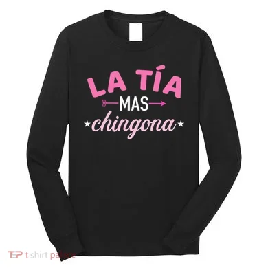 La TíA Mas Chingona Long Sleeve Shirt