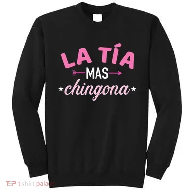 La TíA Mas Chingona Sweatshirt