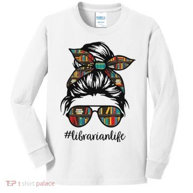 Librarian Teacher Messy Bun Life Book Library Back To School Kids Long Sleeve Shirt