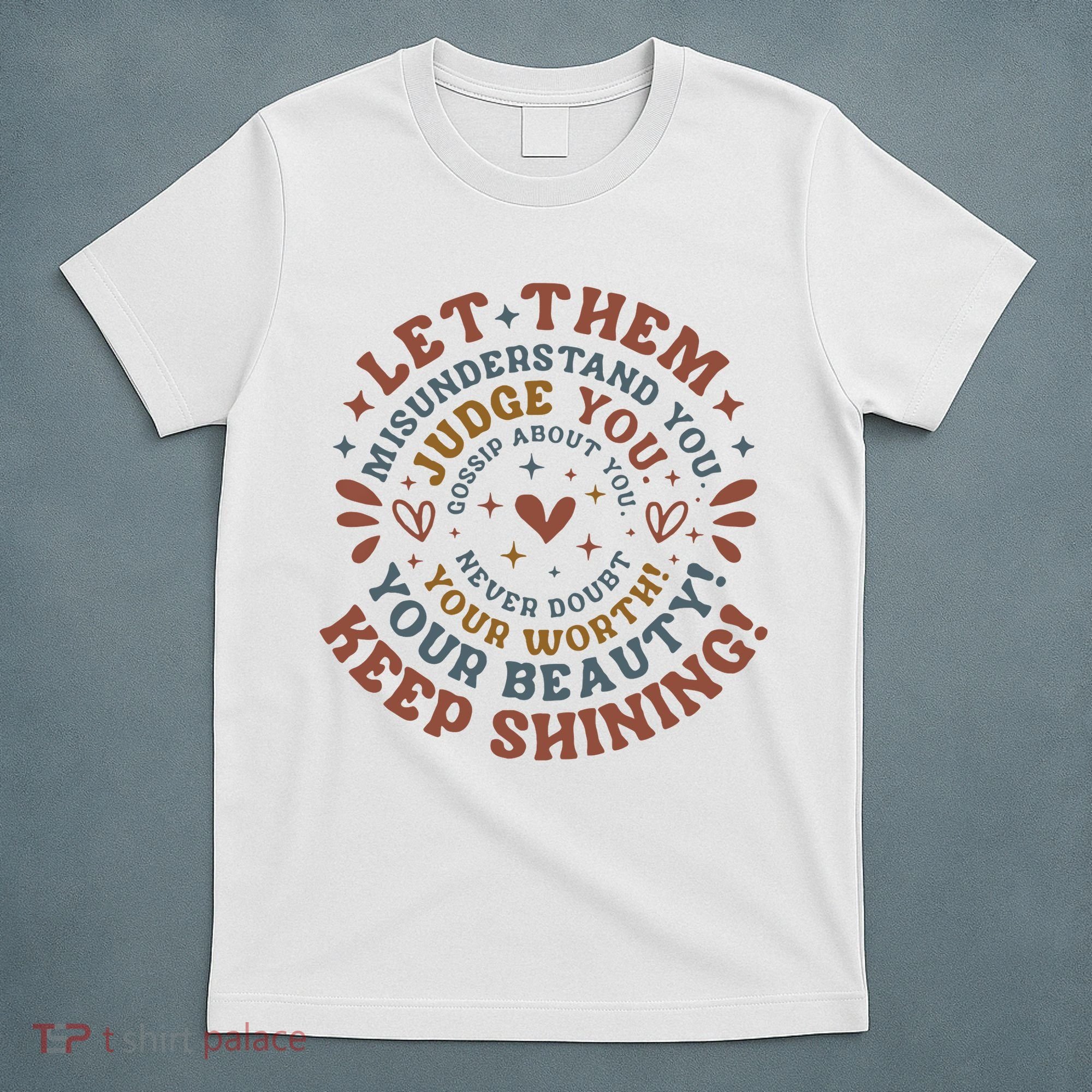 Let Them Misunderstand You Judge You Gossip About You T-Shirt
