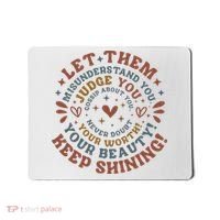 Let Them Misunderstand You Judge You Gossip About You Mousepad thumb 0