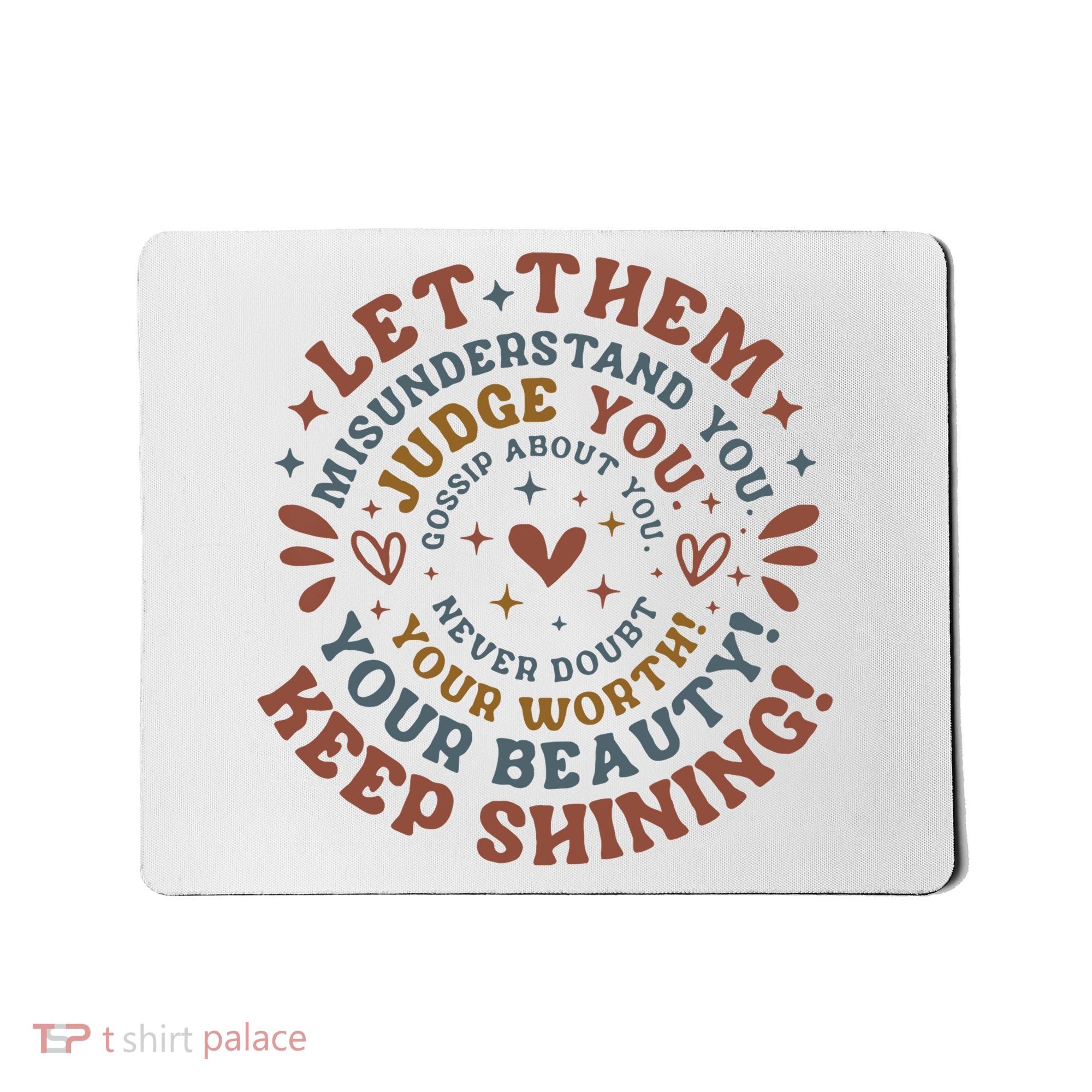 Let Them Misunderstand You Judge You Gossip About You Mousepad