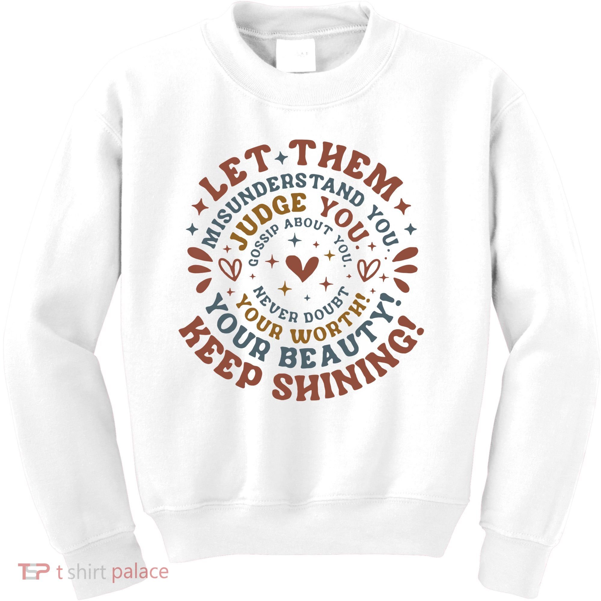 Let Them Misunderstand You Judge You Gossip About You Kids Sweatshirt