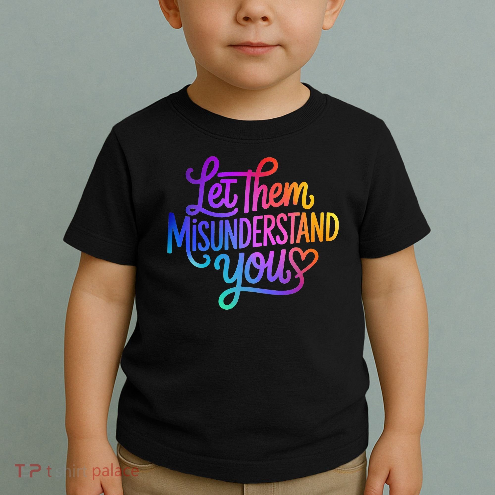 Let Them Misunderstand You Funny Mental Health Toddler T-Shirt