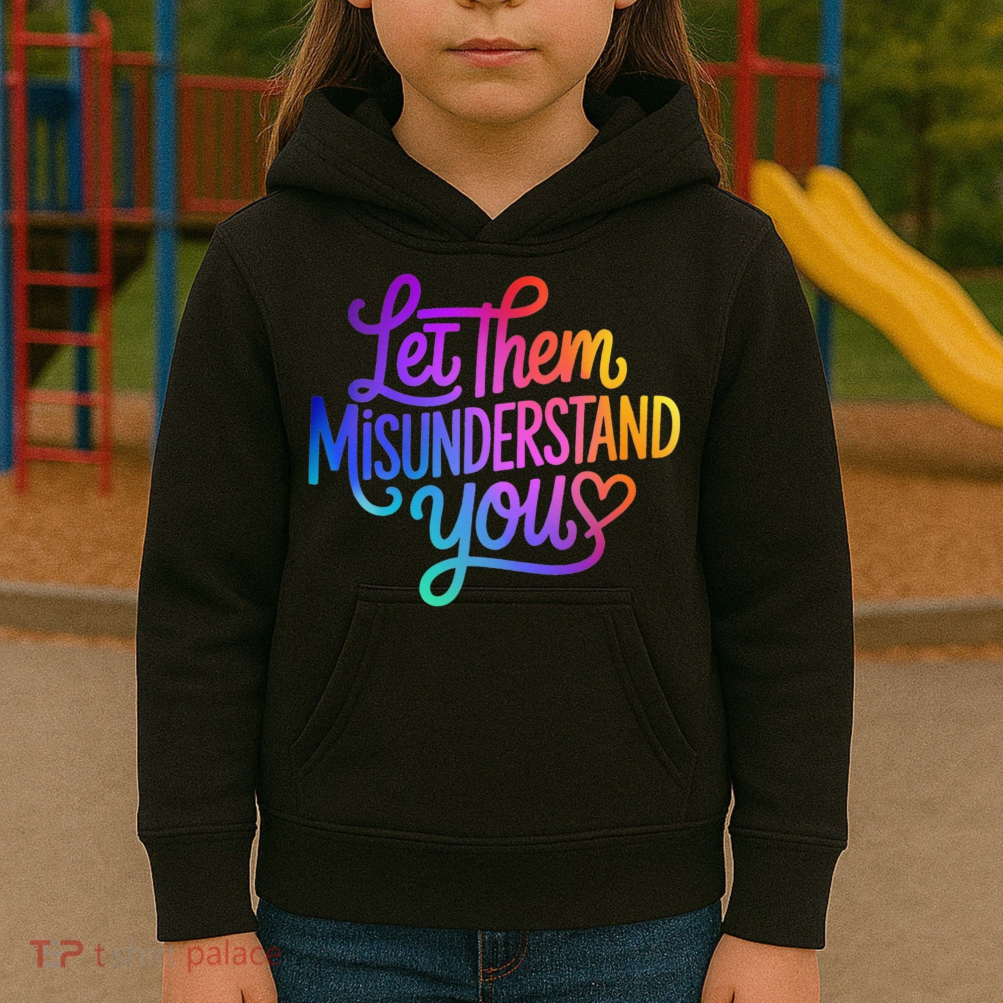 Let Them Misunderstand You Funny Mental Health Kids Hoodie