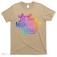 Let Them Misunderstand You Funny Mental Health T-Shirt thumb 0
