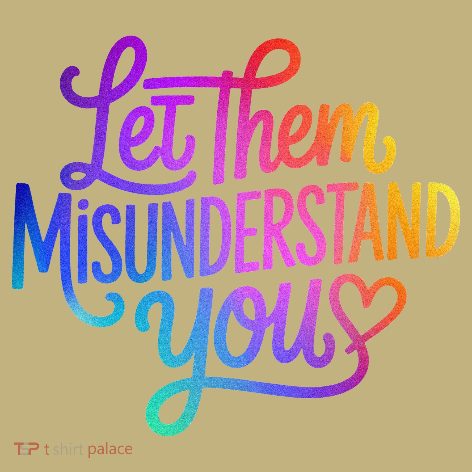 Let Them Misunderstand You Funny Mental Health T-Shirt