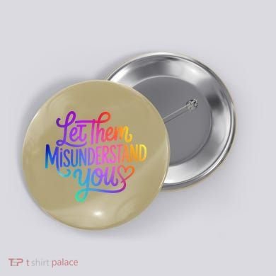 Let Them Misunderstand You Funny Mental Health Button