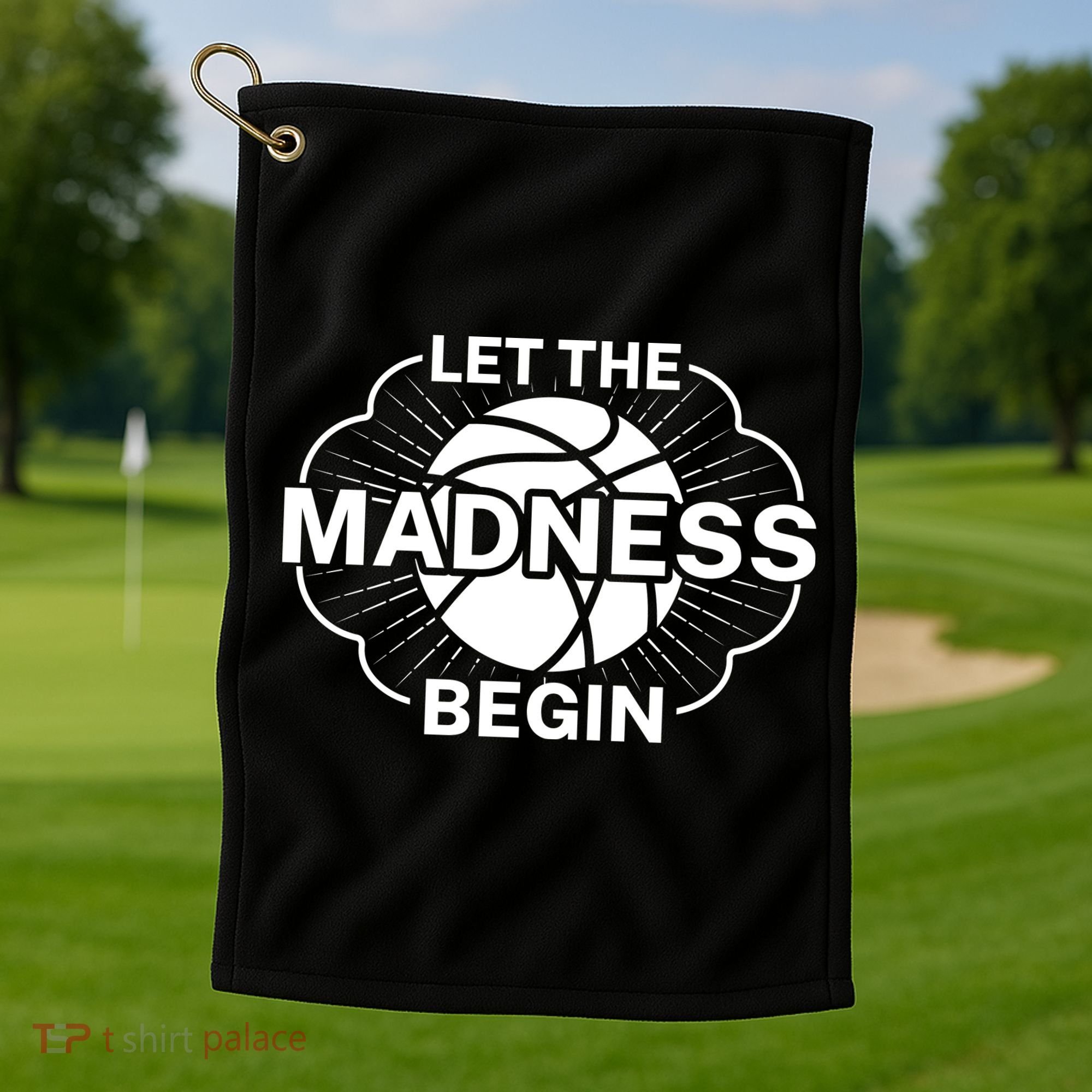 Let The Madness Begin March Madness Golf Towel