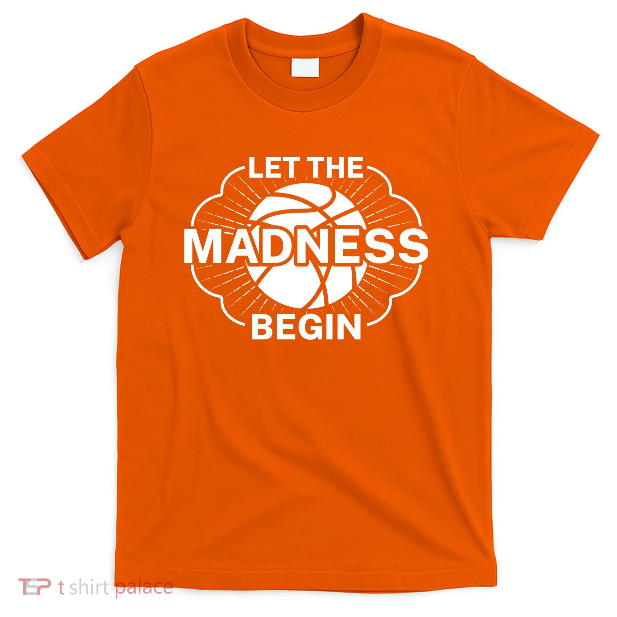 Let The Madness Begin March Madness T-Shirt