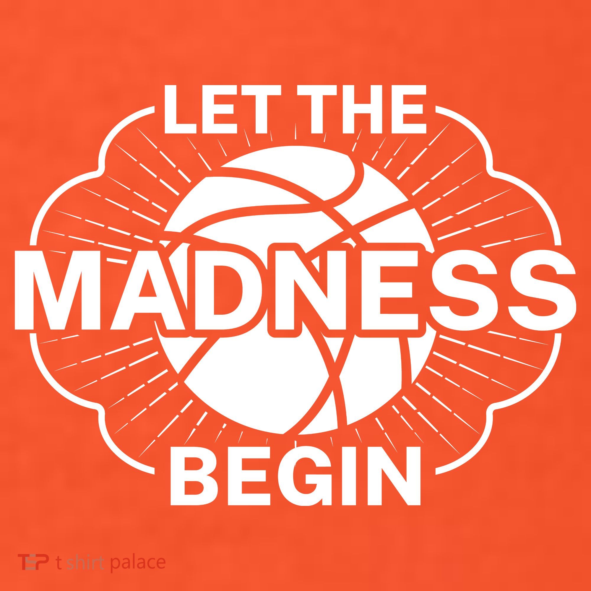 Let The Madness Begin March Madness T-Shirt