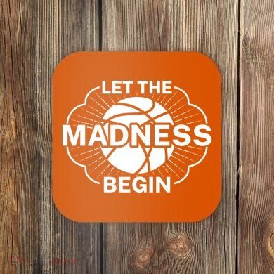 Let The Madness Begin March Madness Coaster