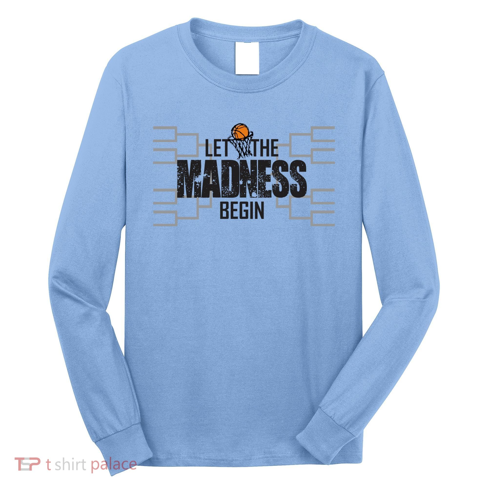 Let The Madness Begin College March Brackets Tournament Gift Long Sleeve Shirt