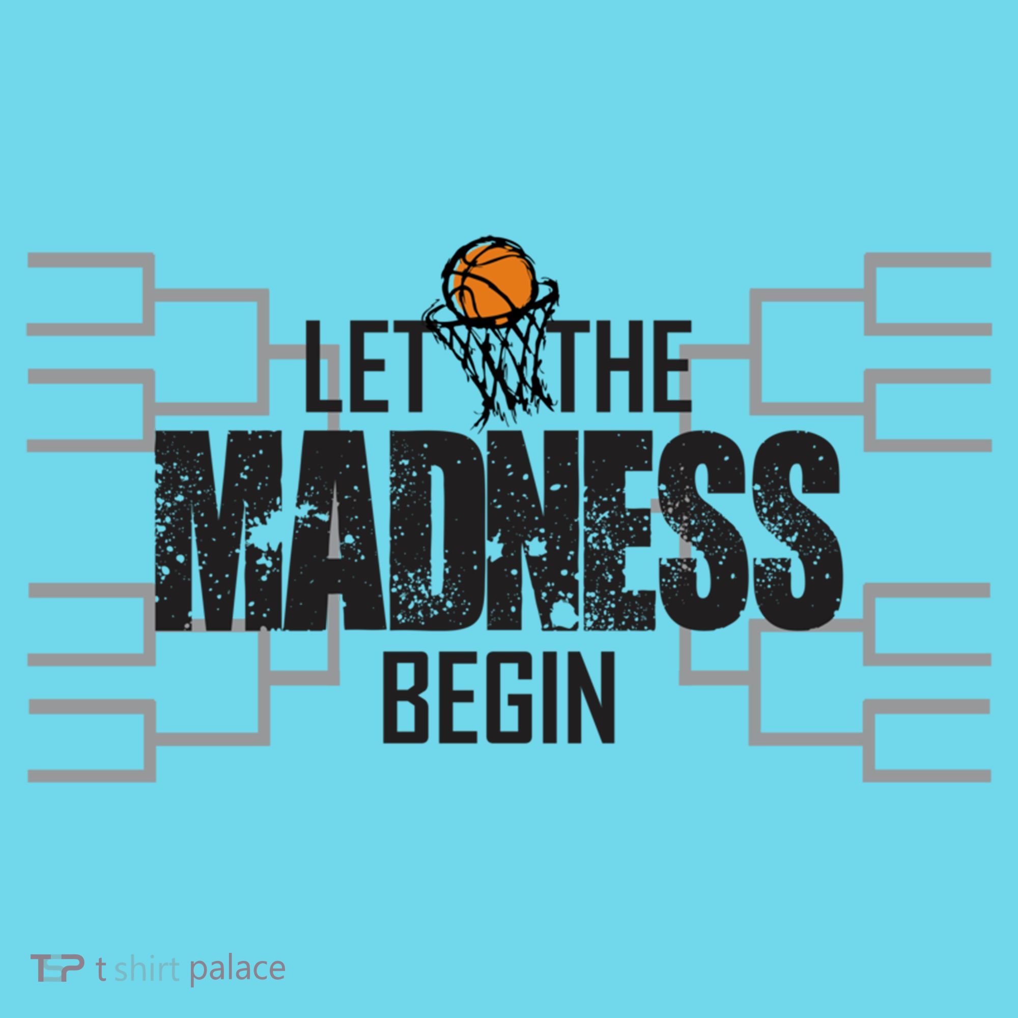 Let The Madness Begin College March Brackets Tournament Gift T-Shirt