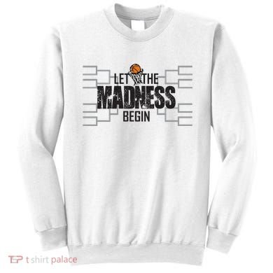 Let The Madness Begin College March Brackets Tournament Gift Sweatshirt