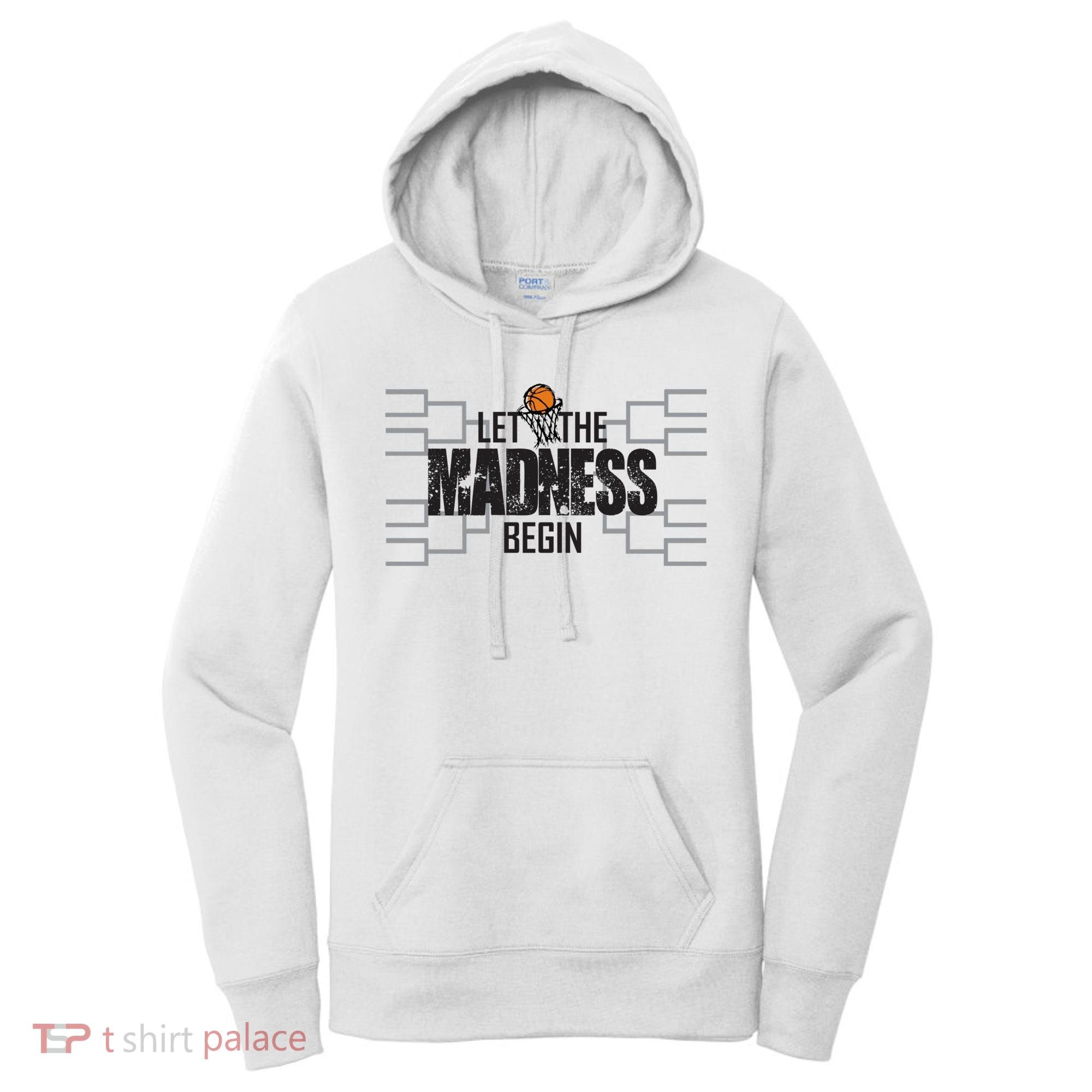 Let The Madness Begin College March Brackets Tournament Gift Women's Hoodie