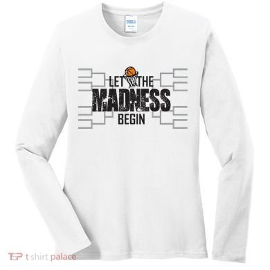 Let The Madness Begin College March Brackets Tournament Gift Women's Long Sleeve Shirt