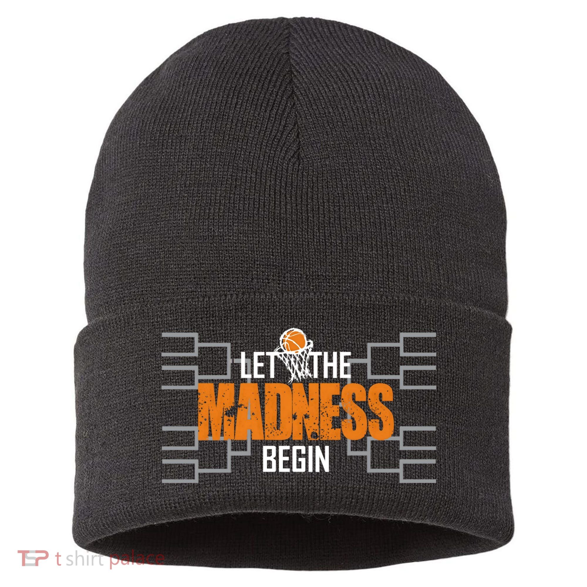 Let The Madness Begin A Funny Gift For Basketball Madness College March Sustainable Knit Beanie