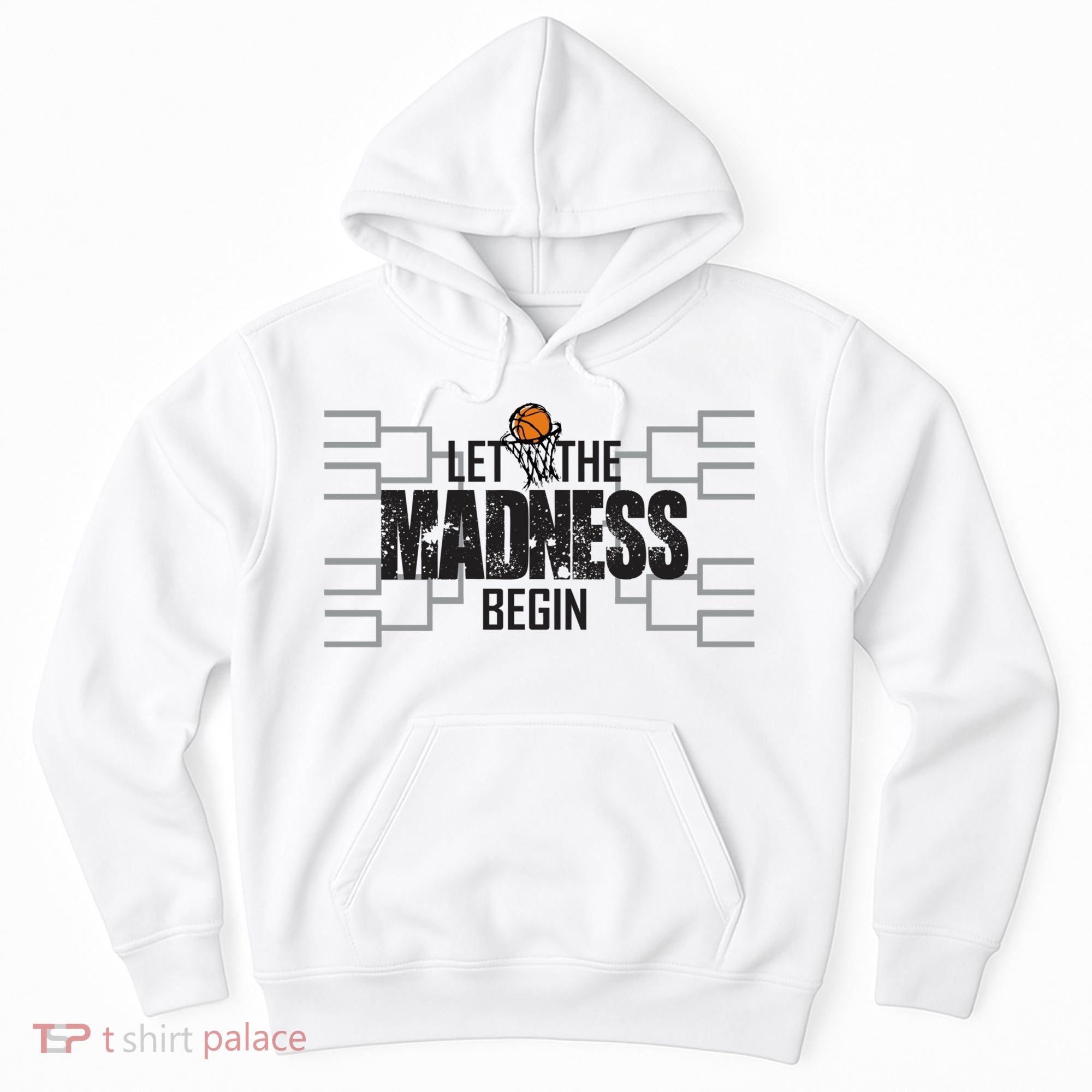 Let The Madness Begin College March Brackets Tournament Hoodie
