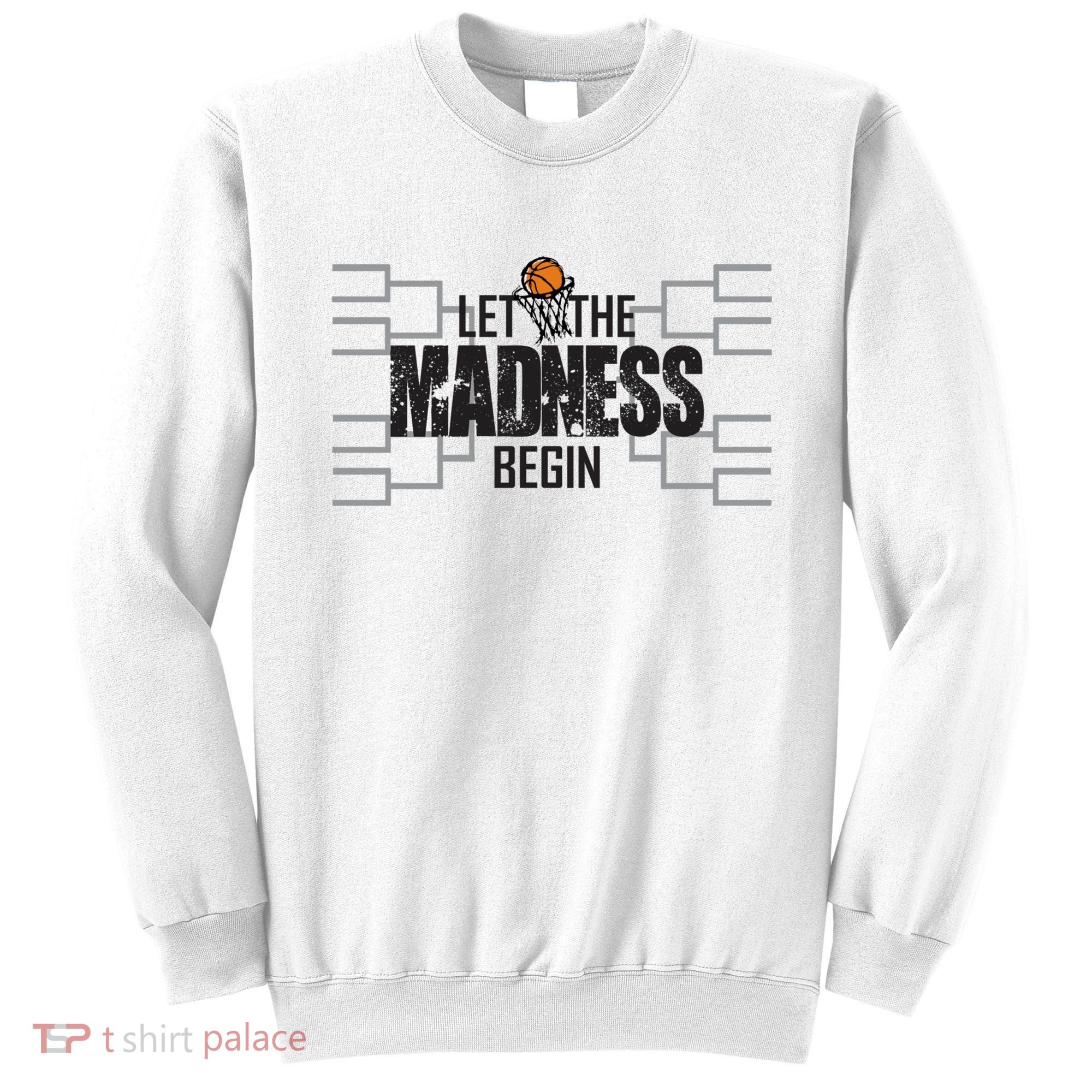 Let The Madness Begin College March Brackets Tournament Sweatshirt