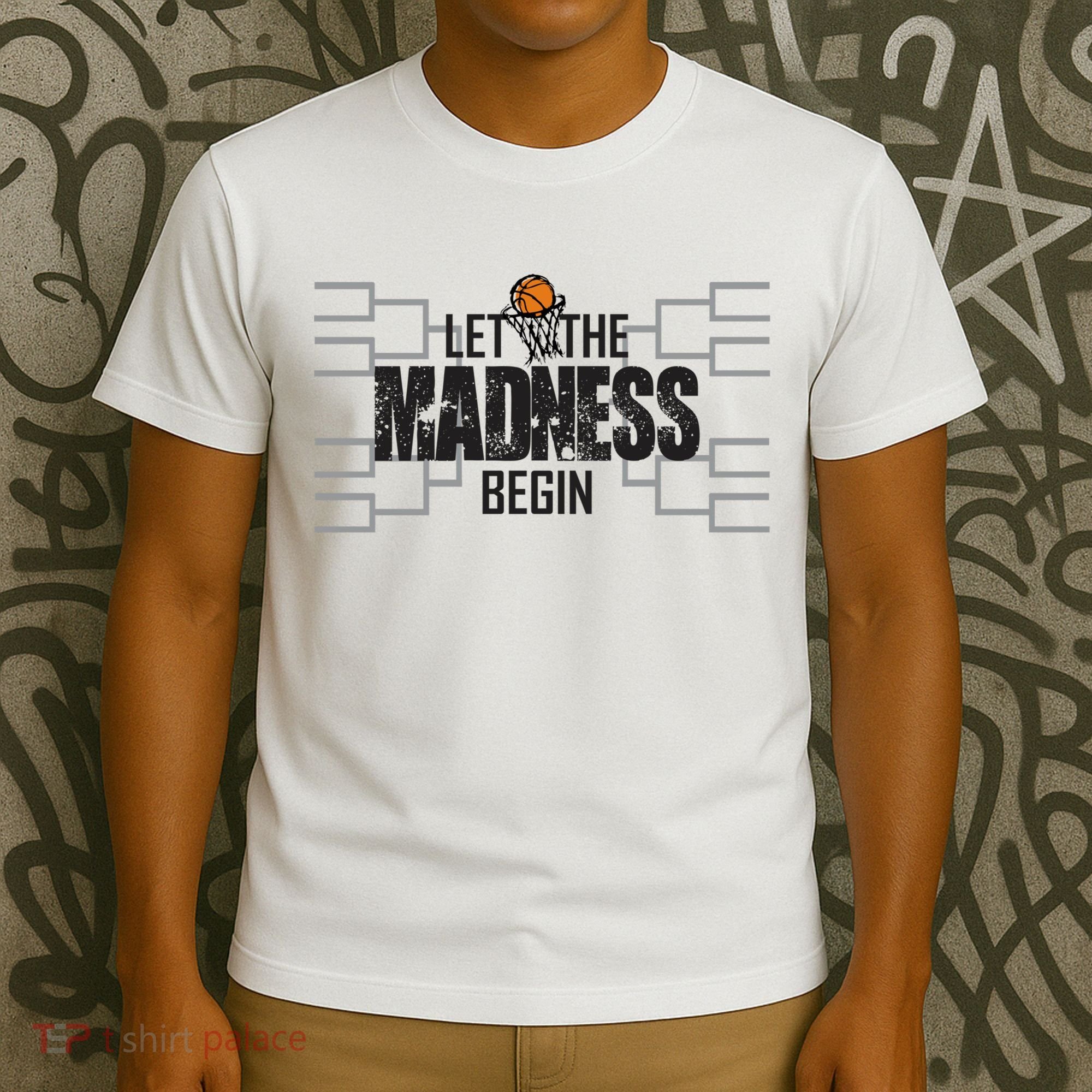 Let The Madness Begin College March Brackets Tournament T-Shirt