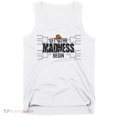 Let The Madness Begin College March Brackets Tournament Tank Top