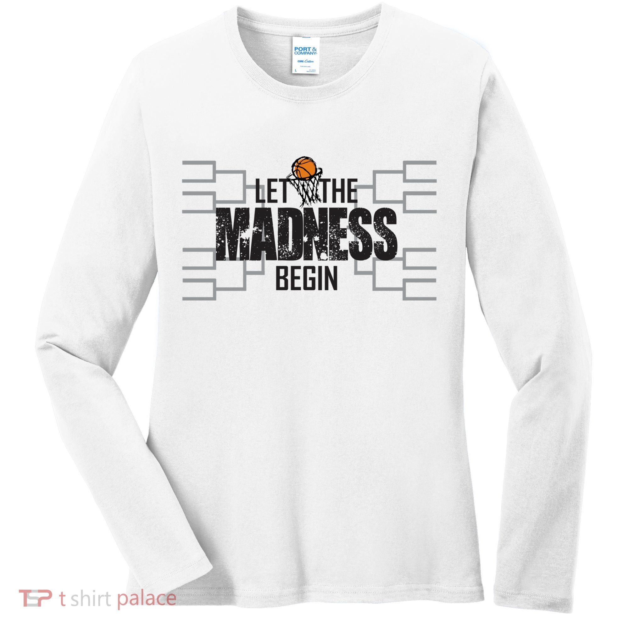 Let The Madness Begin College March Brackets Tournament Women's Long Sleeve Shirt