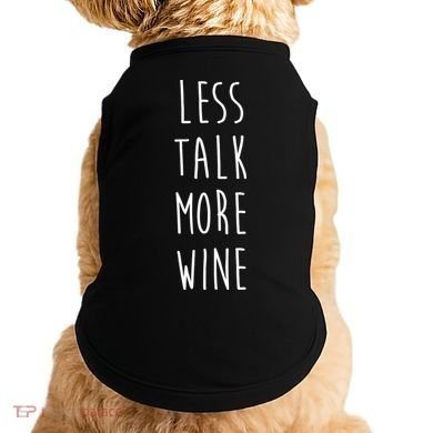 Less Talk More Wine Doggie Tank
