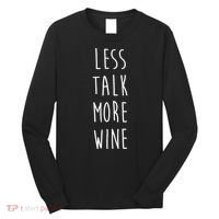 Less Talk More Wine Long Sleeve Shirt thumb 0