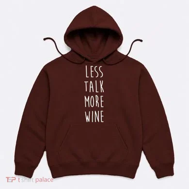 Less Talk More Wine Hoodie