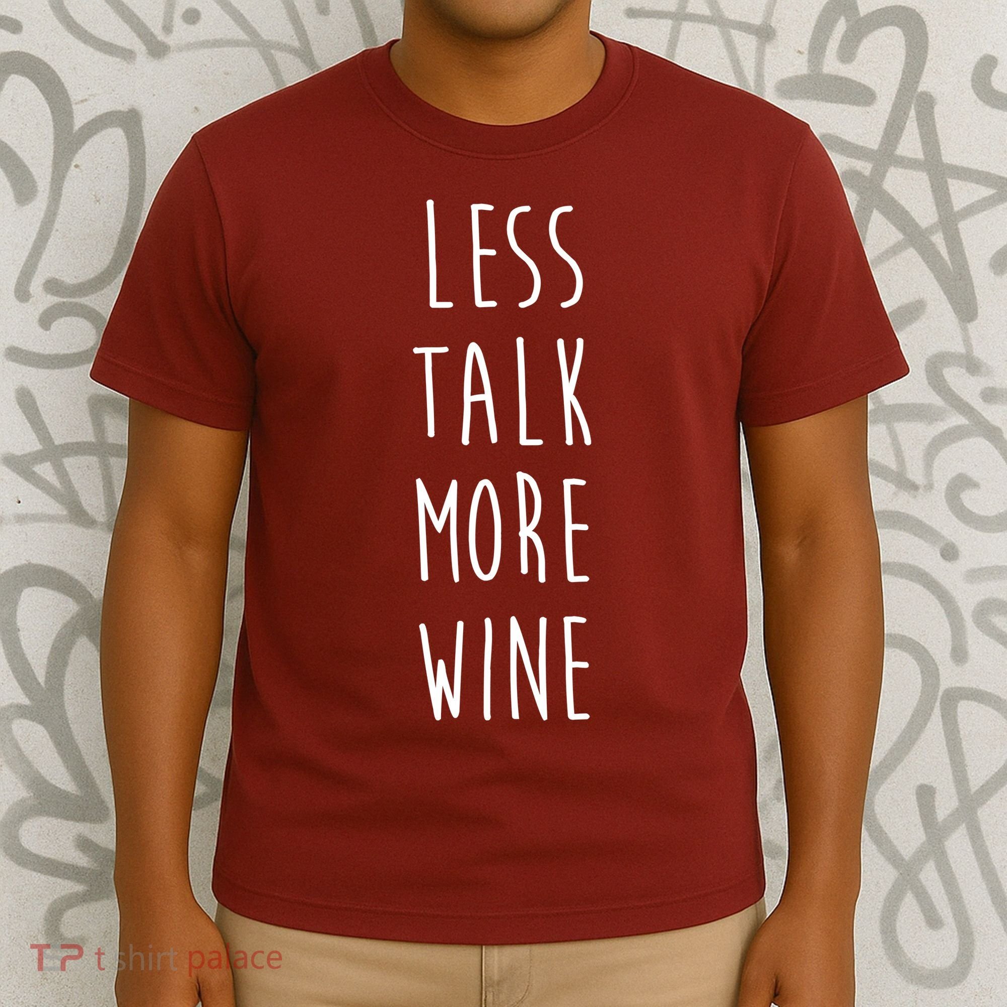 Less Talk More Wine T-Shirt