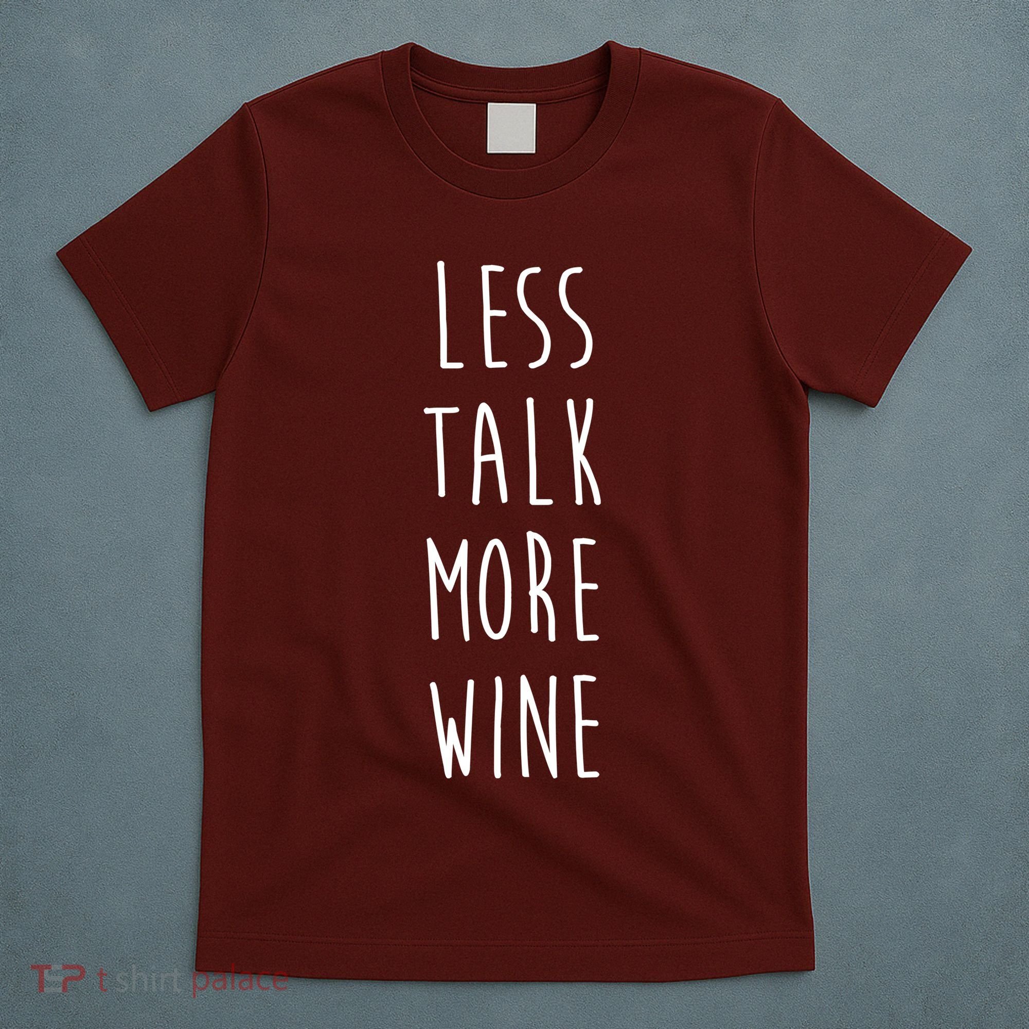 Less Talk More Wine T-Shirt