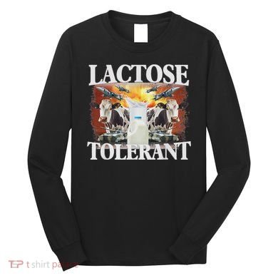 Lactose Tolerant Meme Funny Oddly Specific Dank Meme Long Sleeve Shirt